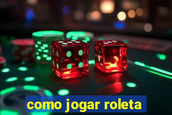 como jogar roleta